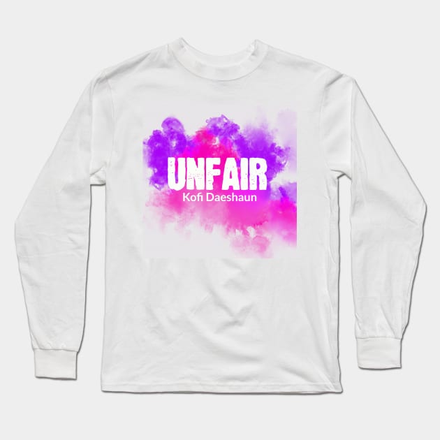 Unfair Long Sleeve T-Shirt by Kofi Daeshaun